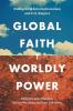 Global Faith Worldly Power