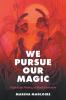 We Pursue Our Magic