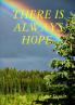THERE IS ALWAYS HOPE.