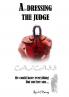 A'undressing The Judge - He Could Have Everything - But Not Her Son...