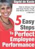 5 Easy Steps to Perfect Employee Performance