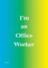 I'm an Office Worker