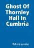 Ghost Of Thornley Hall In Cumbria