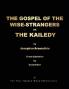 THE GOSPEL OF THE WISE-STRANGERS OR THE KAILEDY [Black & White Format]
