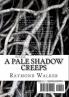 A Pale Shadow Creeps