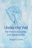 Under the Veil.  My Personal Journey into Mediumship