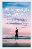 Fibromyalgia Won't Win