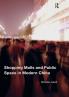 Shopping Malls and Public Space in Modern China