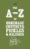 A-Z of Homemade Chutneys Pickles and Relishes