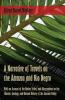 A Narrative of Travels on the Amazon and Rio Negro with an Account of the Native Tribes and Observations on the Climate Geology and Natural History of the Amazon Valley