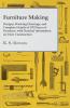 Furniture Making - Designs Working Drawings and Complete Details of 170 Pieces of Furniture with Practical Information on Their Construction