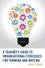 Teacher's Guide to Organizational Strategies for Thinking and Writing