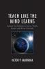 Teach Like the Mind Learns
