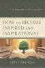 How to Become Inspired and Inspirational