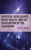 Artificial Intelligence Mixed Reality and the Redefinition of the Classroom
