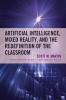 Artificial Intelligence Mixed Reality and the Redefinition of the Classroom