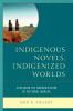 Indigenous Novels Indigenized Worlds