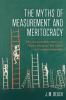 Myths of Measurement and Meritocracy