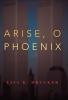 Arise O Phoenix