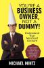 You're a Business Owner Not a Dummy!