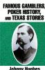 Famous Gamblers Poker History and Texas Stories