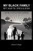 My Black Family My White Privilege