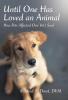 Until One Has Loved an Animal