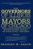 The Governors of Illinois and the Mayors of Chicago