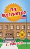 The Bullynator
