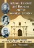 Jackson Crockett and Houston on the American Frontier