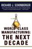 World Class Manufacturing: The Next Decade: Building Power Strength and Value
