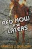 Red Now and Laters: A Novel