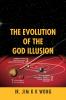THE EVOLUTION OF THE GOD ILLUSION