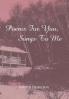 Poems For You Songs To Me