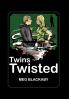 Twins Twisted