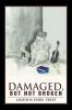 Damaged But Not Broken