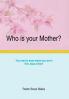 Who Is Your Mother?