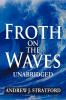 Froth on the Waves - Unabridged