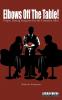 Elbows Off The Table!: Proper Dining Etiquette for the Common Idiot