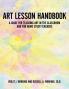 Art Lesson Handbook: A Guide for Teaching Art in the Classroom and for Home Study Teachers