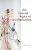 The Visceral Logics of Decolonization