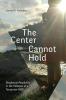 The Center Cannot Hold