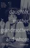 Daughter Mother Grandmother and Whore