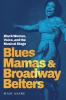 Blues Mamas and Broadway Belters