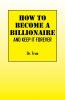 How to Become a Billionaire