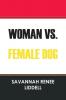 WOMAN VS. FEMALE DOG