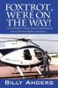 Foxtrot We're on the Way! ... San Antonio Texas Police Department Helicopter Stories a Memoir...