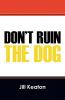 Don't Ruin the Dog