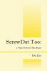ScrewDat Too
