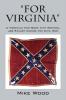 FOR VIRGINIA A Virginian who Rode with General Jeb Stuart during the Civil War